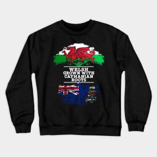 Welsh Grown With Caymanian Roots - Gift for Caymanian With Roots From Cayman Islands Crewneck Sweatshirt